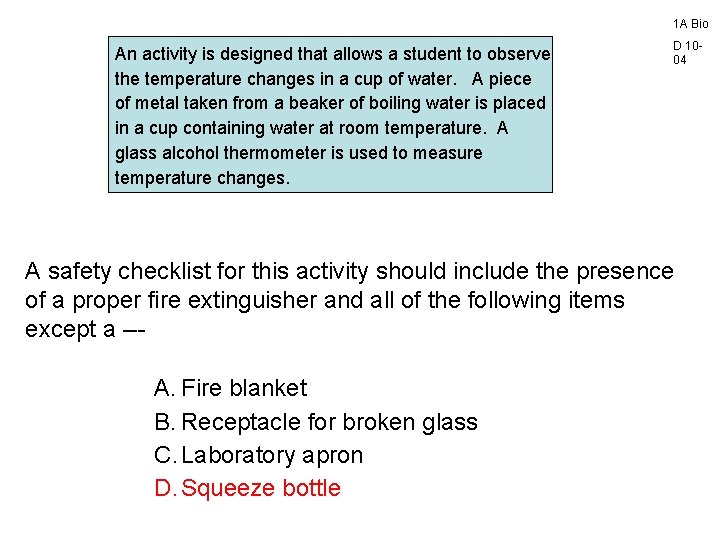 1 A Bio An activity is designed that allows a student to observe the