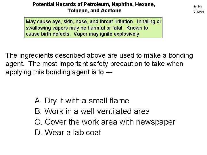 Potential Hazards of Petroleum, Naphtha, Hexane, Toluene, and Acetone May cause eye, skin, nose,
