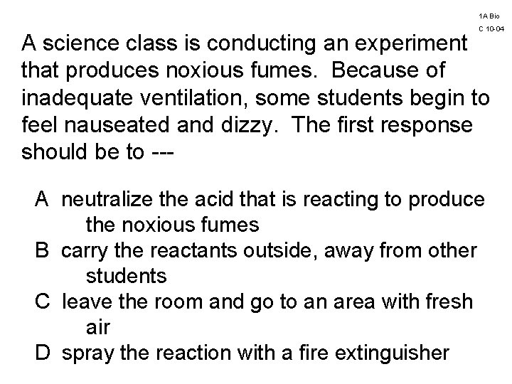 1 A Bio C 10 -04 A science class is conducting an experiment that