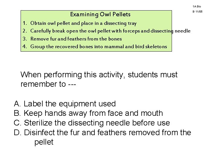1 A Bio Examining Owl Pellets 1. 2. 3. 4. Obtain owl pellet and