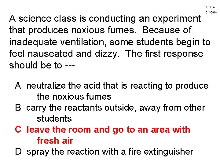 1 A Bio C 10 -04 A science class is conducting an experiment that