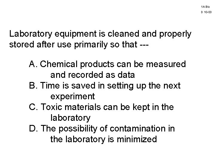 1 A Bio D 10 -03 Laboratory equipment is cleaned and properly stored after