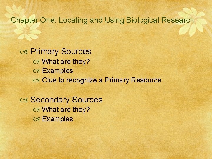 Chapter One: Locating and Using Biological Research Primary Sources What are they? Examples Clue
