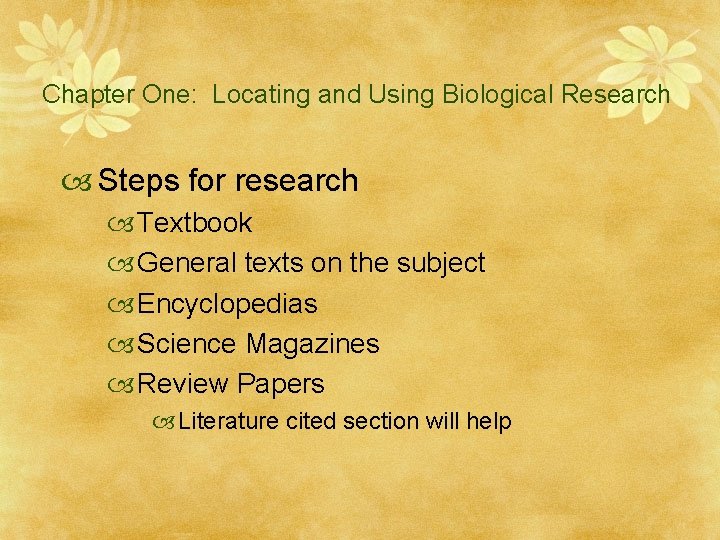 Chapter One: Locating and Using Biological Research Steps for research Textbook General texts on