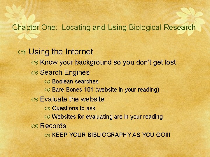 Chapter One: Locating and Using Biological Research Using the Internet Know your background so