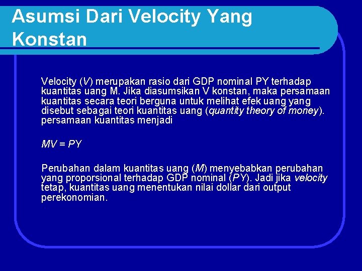 Asumsi Dari Velocity Yang Konstan Velocity (V) merupakan rasio dari GDP nominal PY terhadap