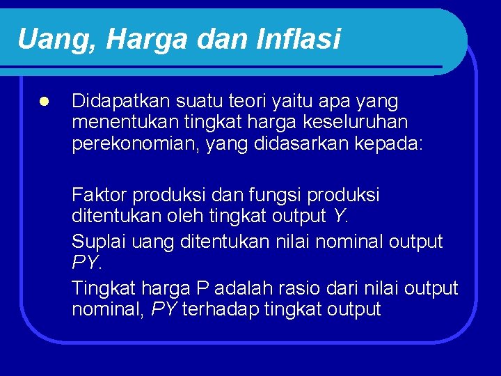 Uang, Harga dan Inflasi l Didapatkan suatu teori yaitu apa yang menentukan tingkat harga