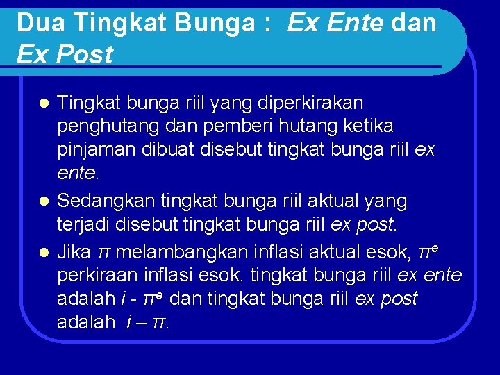 Dua Tingkat Bunga : Ex Ente dan Ex Post Tingkat bunga riil yang diperkirakan