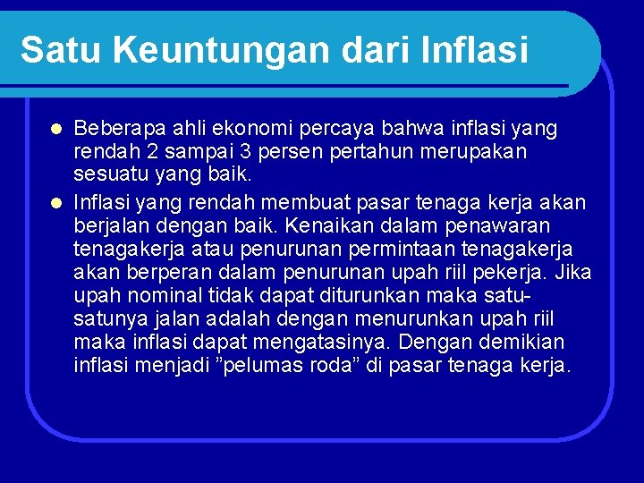 Satu Keuntungan dari Inflasi Beberapa ahli ekonomi percaya bahwa inflasi yang rendah 2 sampai