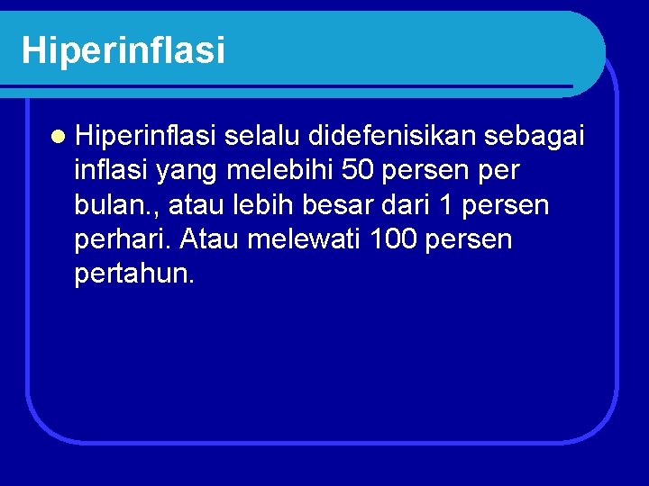 Hiperinflasi l Hiperinflasi selalu didefenisikan sebagai inflasi yang melebihi 50 persen per bulan. ,