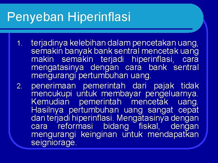 Penyeban Hiperinflasi 1. 2. terjadinya kelebihan dalam pencetakan uang, semakin banyak bank sentral mencetak