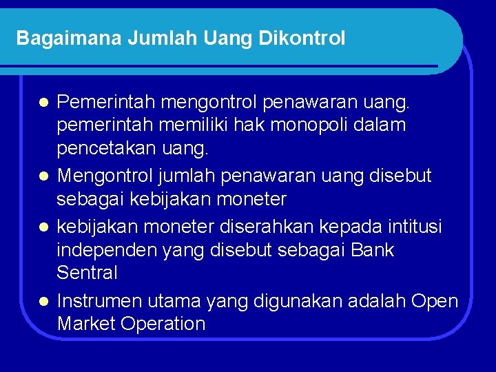 Bagaimana Jumlah Uang Dikontrol Pemerintah mengontrol penawaran uang. pemerintah memiliki hak monopoli dalam pencetakan