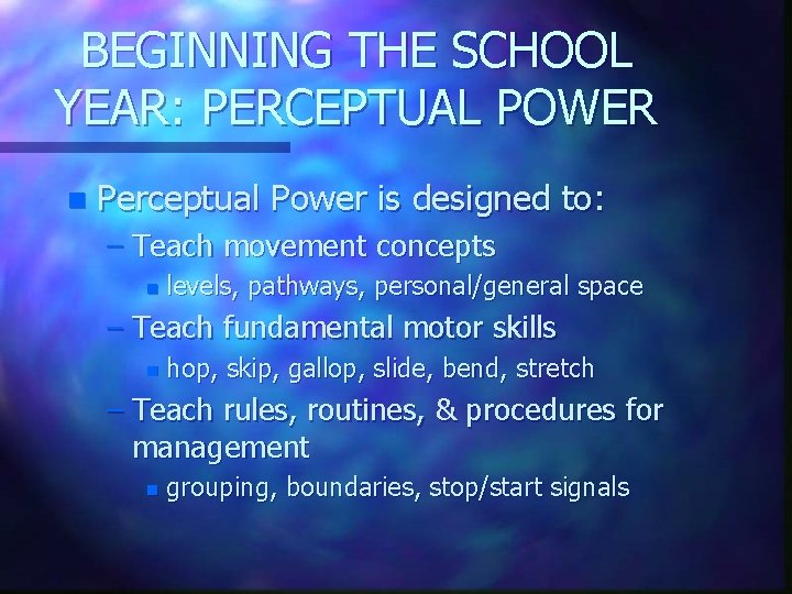 BEGINNING THE SCHOOL YEAR: PERCEPTUAL POWER n Perceptual Power is designed to: – Teach