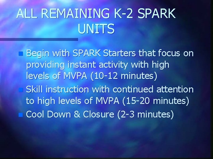 ALL REMAINING K-2 SPARK UNITS Begin with SPARK Starters that focus on providing instant