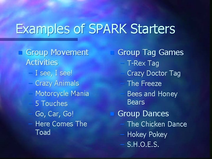 Examples of SPARK Starters n Group Movement Activities – – – I see, I