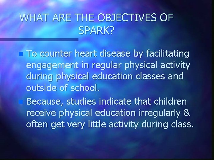 WHAT ARE THE OBJECTIVES OF SPARK? To counter heart disease by facilitating engagement in