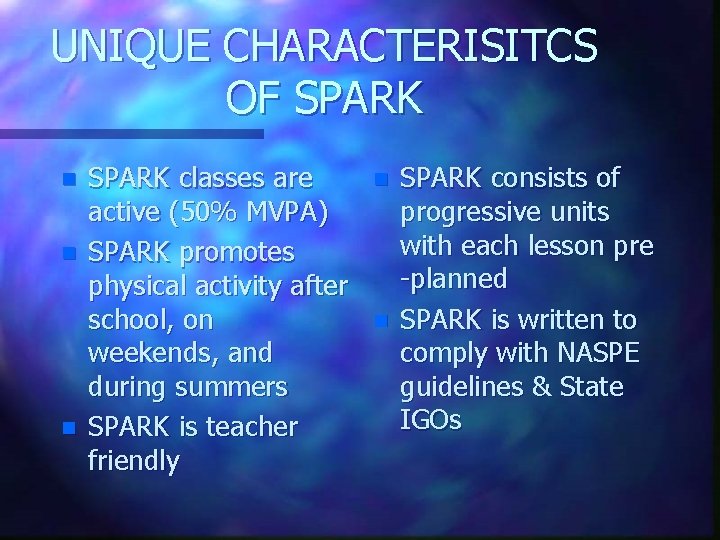 UNIQUE CHARACTERISITCS OF SPARK n n n SPARK classes are active (50% MVPA) SPARK