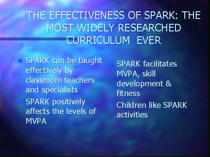 THE EFFECTIVENESS OF SPARK: THE MOST WIDELY RESEARCHED CURRICULUM EVER n n SPARK can