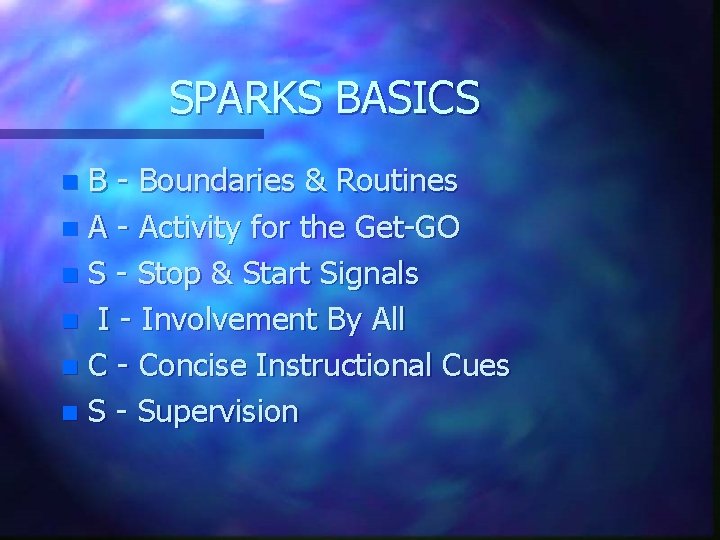 SPARKS BASICS B - Boundaries & Routines n A - Activity for the Get-GO