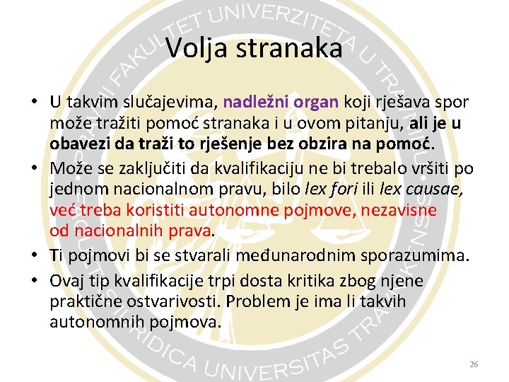 Volja stranaka • U takvim slučajevima, nadležni organ koji rješava spor može tražiti pomoć