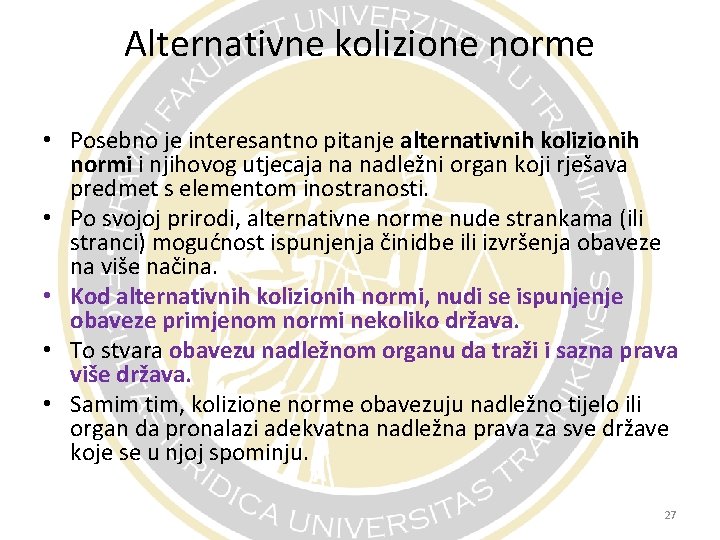 Alternativne kolizione norme • Posebno je interesantno pitanje alternativnih kolizionih normi i njihovog utjecaja