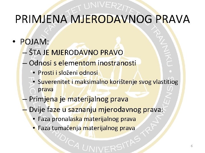 PRIMJENA MJERODAVNOG PRAVA • POJAM: – ŠTA JE MJERODAVNO PRAVO – Odnosi s elementom