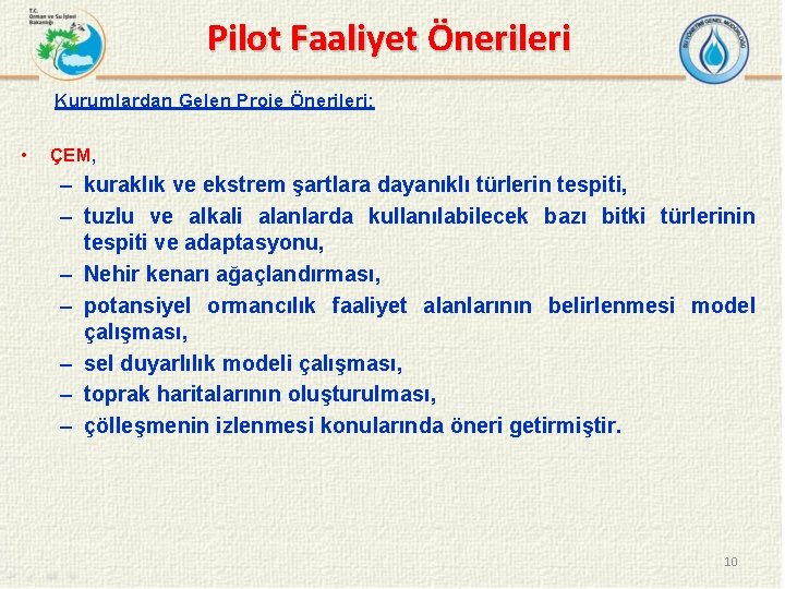 Pilot Faaliyet Önerileri Kurumlardan Gelen Proje Önerileri; • ÇEM, – kuraklık ve ekstrem şartlara