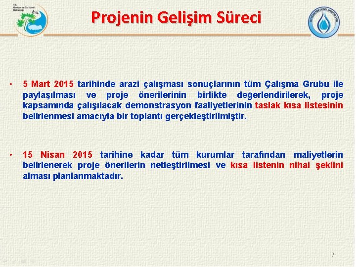 Projenin Gelişim Süreci • 5 Mart 2015 tarihinde arazi çalışması sonuçlarının tüm Çalışma Grubu