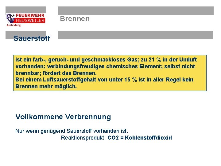 Brennen Sauerstoff ist ein farb-, geruch- und geschmackloses Gas; zu 21 % in der