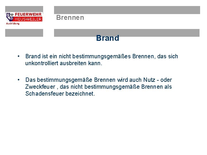 Brennen Brand • Brand ist ein nicht bestimmungsgemäßes Brennen, das sich unkontrolliert ausbreiten kann.