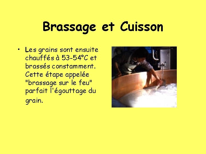 Brassage et Cuisson • Les grains sont ensuite chauffés à 53 -54°C et brassés