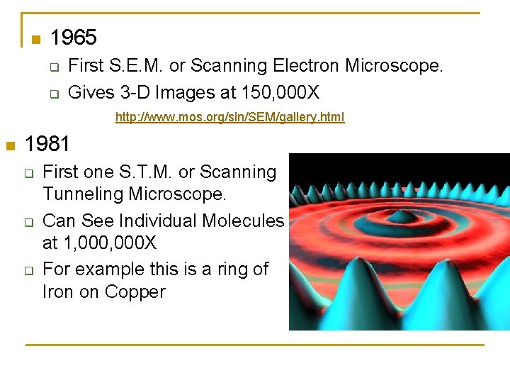 n 1965 q q First S. E. M. or Scanning Electron Microscope. Gives 3