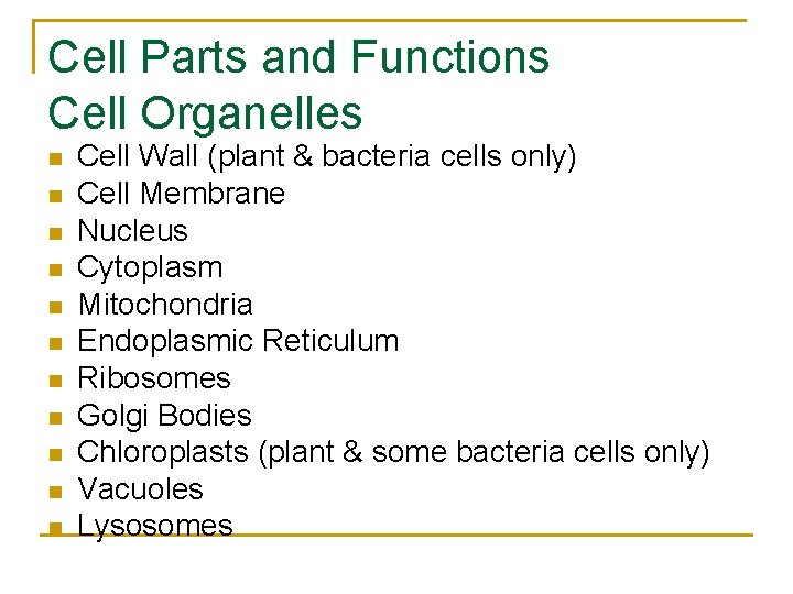 Cell Parts and Functions Cell Organelles n n n Cell Wall (plant & bacteria