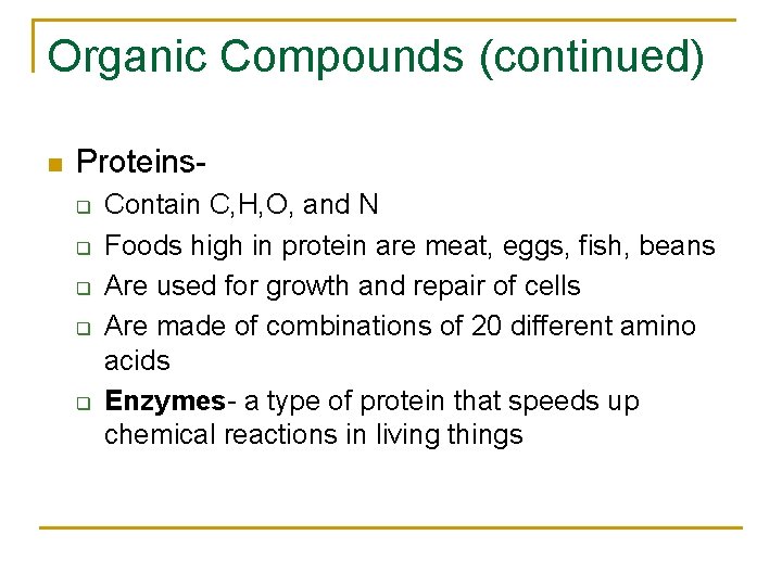 Organic Compounds (continued) n Proteinsq q q Contain C, H, O, and N Foods