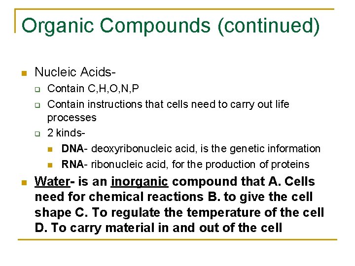 Organic Compounds (continued) n Nucleic Acidsq q q n Contain C, H, O, N,