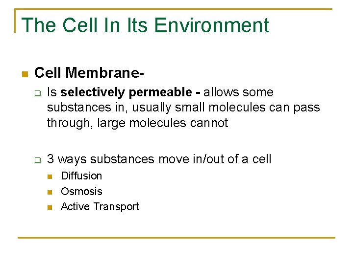 The Cell In Its Environment n Cell Membraneq q Is selectively permeable - allows