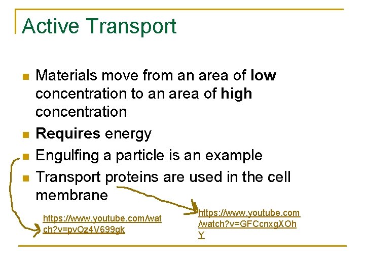 Active Transport n n Materials move from an area of low concentration to an