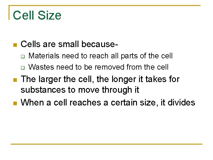 Cell Size n Cells are small becauseq q n n Materials need to reach