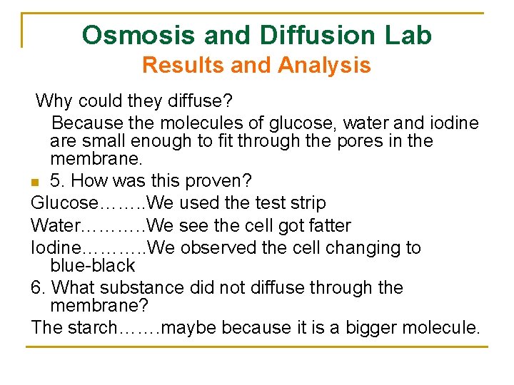 Osmosis and Diffusion Lab Results and Analysis Why could they diffuse? Because the molecules