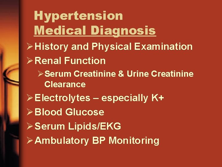 Hypertension Medical Diagnosis Ø History and Physical Examination Ø Renal Function ØSerum Creatinine &