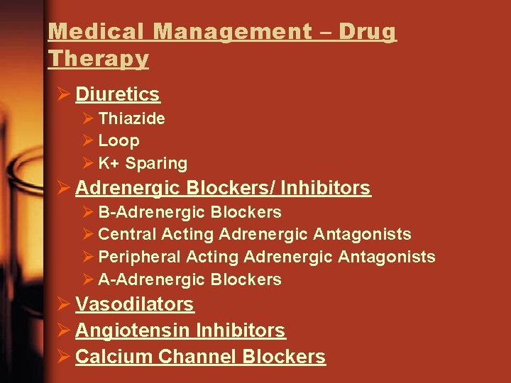 Medical Management – Drug Therapy Ø Diuretics Ø Thiazide Ø Loop Ø K+ Sparing