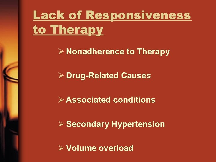 Lack of Responsiveness to Therapy Ø Nonadherence to Therapy Ø Drug-Related Causes Ø Associated