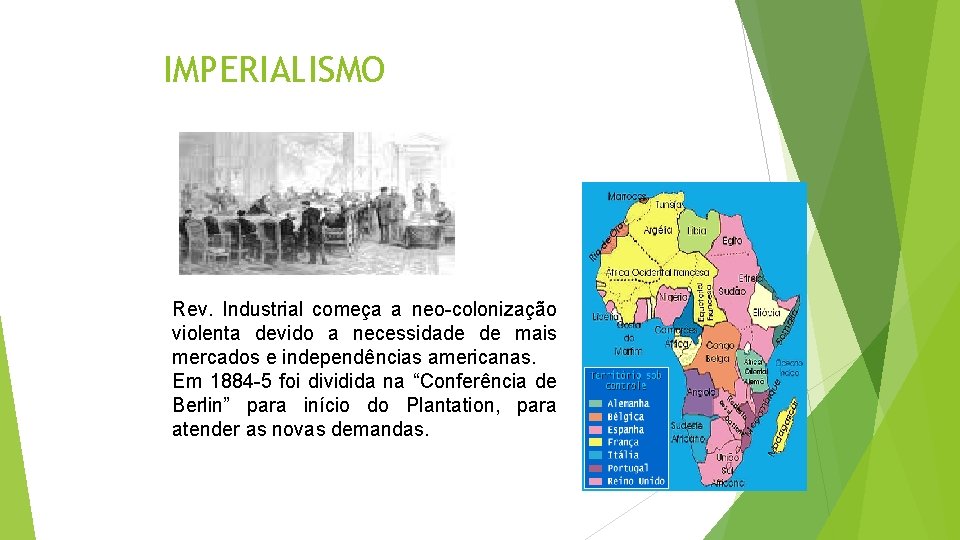 IMPERIALISMO Rev. Industrial começa a neo-colonização violenta devido a necessidade de mais mercados e