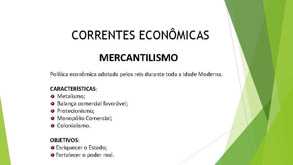 GEOGRAFIA , 3ª Série Origem e Características do Capitalismo CORRENTES ECONÔMICAS MERCANTILISMO Política econômica