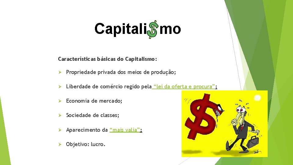 Capitali mo Características básicas do Capitalismo: Ø Propriedade privada dos meios de produção; Ø