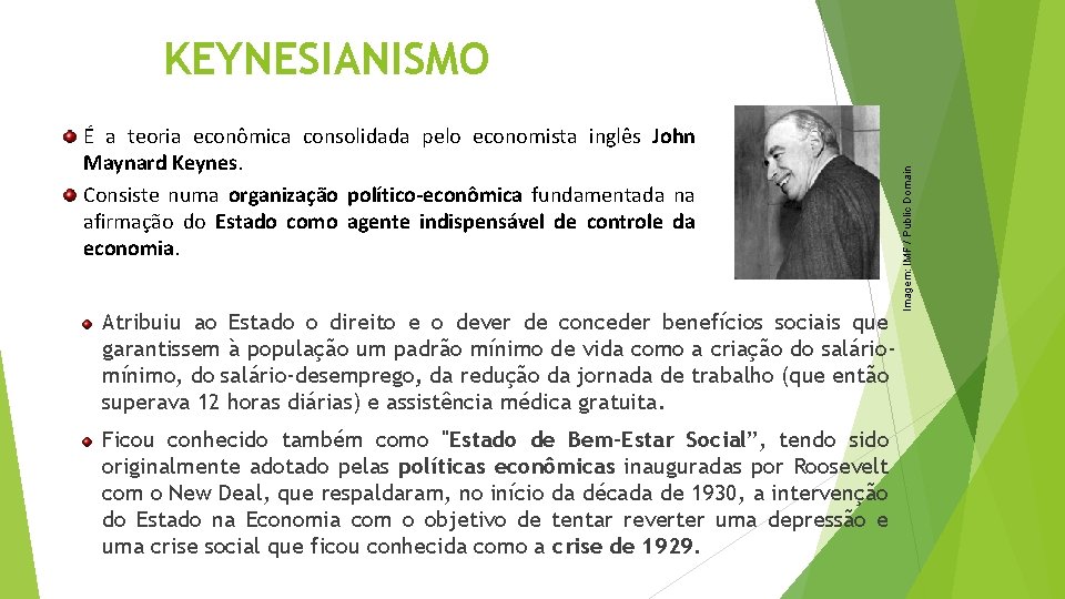 É a teoria econômica consolidada pelo economista inglês John Maynard Keynes. Consiste numa organização