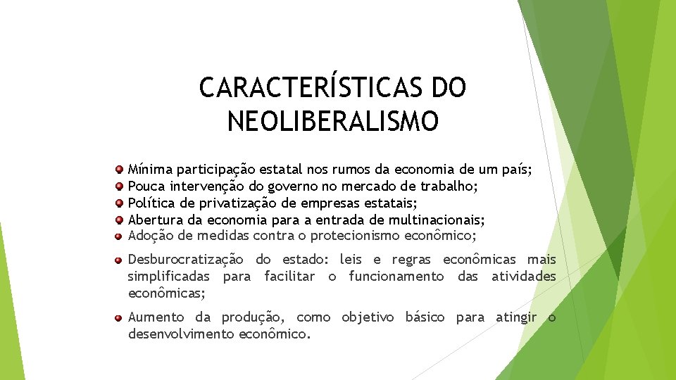 GEOGRAFIA , 3ª Série Origem e Características do Capitalismo CARACTERÍSTICAS DO NEOLIBERALISMO Mínima participação