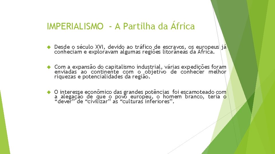 IMPERIALISMO - A Partilha da África Desde o século XVI, devido ao tráfico de