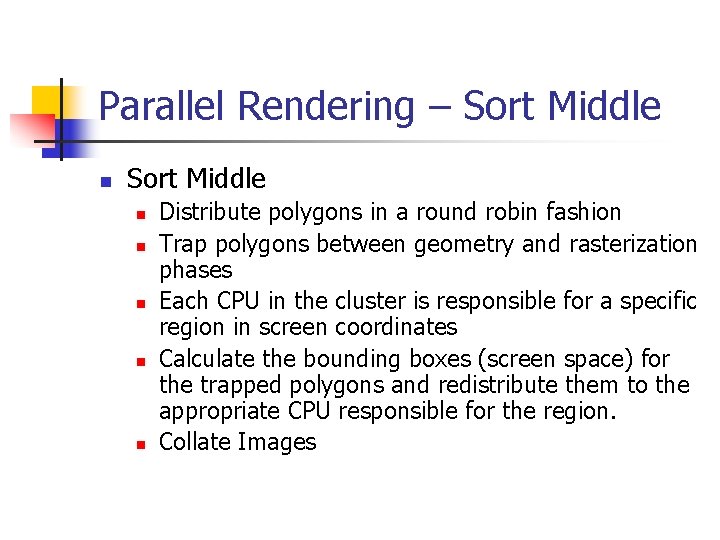 Parallel Rendering – Sort Middle n n n Distribute polygons in a round robin