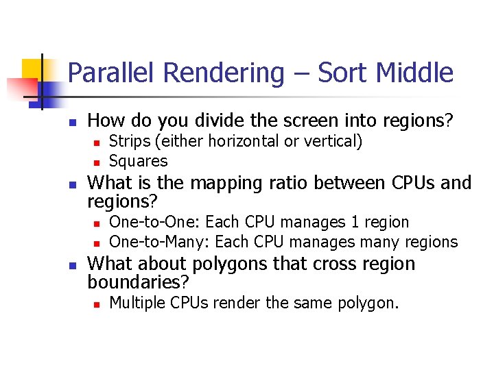 Parallel Rendering – Sort Middle n How do you divide the screen into regions?